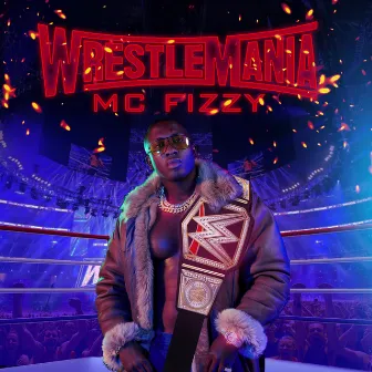 Wrestlemania by MC Fizzy