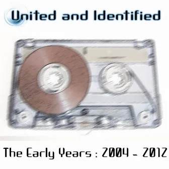 The Early Years by United And Identified