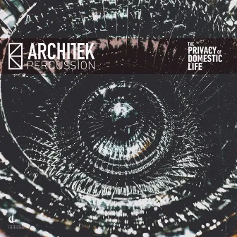 The Privacy of Domestic Life by Architek Percussion