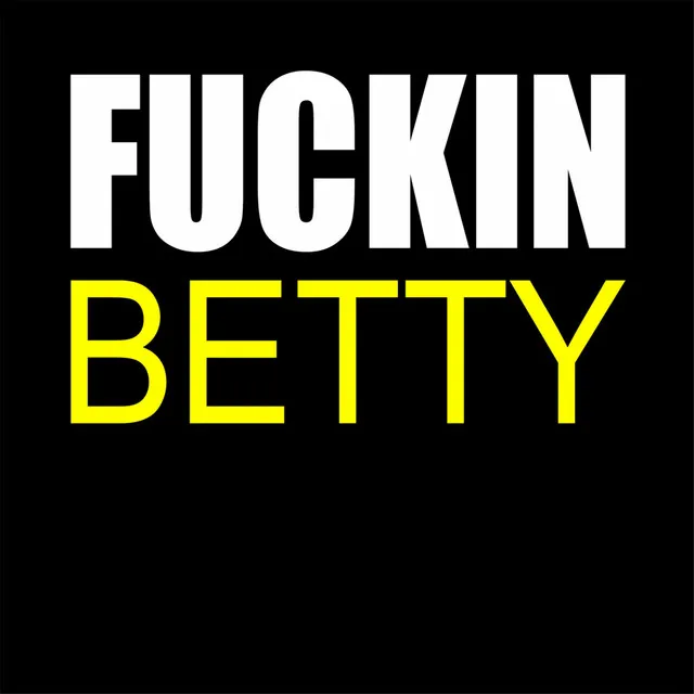 Fuckin Betty