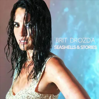 Seashells & Stories by Brit Drozda