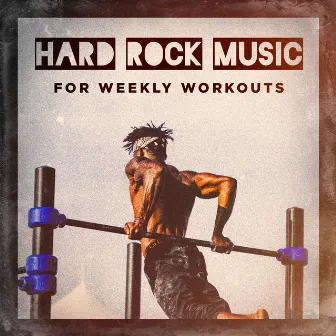 Hard Rock Music for Weekly Workouts by Hard Rock