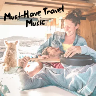 Must-Have Travel Music - Chillout Music for Traveling around the World by Journey Car Crew