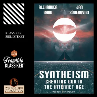 Syntheism - Creating God in the Internet Age (Unabridged) by Alexander Bard