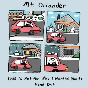 This Is Not the Way I Wanted You to Find Out by Mt. Oriander