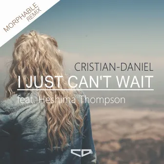 I Just Can't Wait (Morphable Remix) by Cristian-Daniel