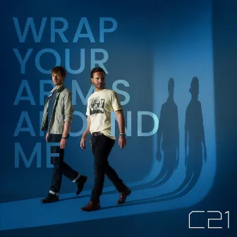 Wrap Your Arms Around Me by C21