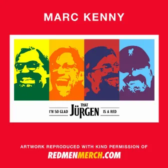 I'm so Glad (That Jürgen is a Red) by Marc Kenny