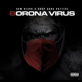 Borona Virus by Bgm Blakk