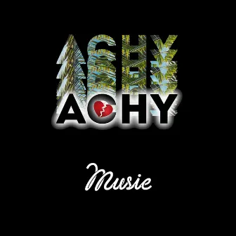 Achy by Musie