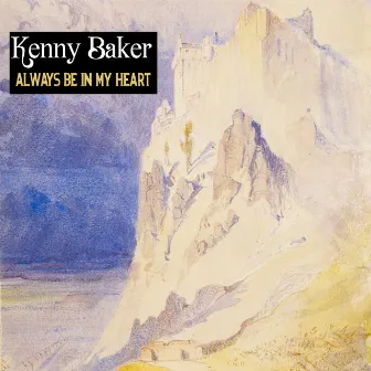 Always Be In My Heart by Kenny Baker