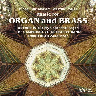 Music for Organ & Brass: Mussorgsky Pictures; Elgar; Walton etc. by Arthur Wills