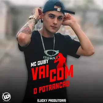 Vai Com o Potrancão by Mc Guiby