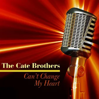 Can't Change My Heart by Cate Brothers