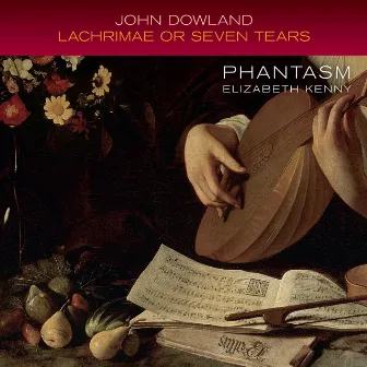 Dowland: Lachrimae or Seven Tears by Elizabeth Kenny