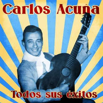 Todos sus éxitos (Remastered) by Carlos Acuña