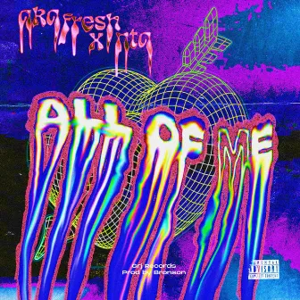 All of Me by Akafre$h