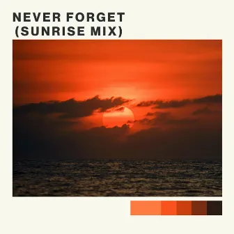 Never Forget (Sunrise Mix) by Lonely Nomad