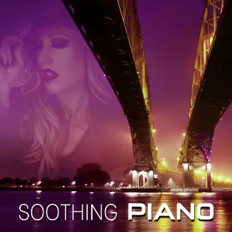 Soothing Piano – Best Soothing Jazz, Piano Bar, Smooth Moves, Beautiful Moments, Jazz by Night by Touching Piano Music Collective