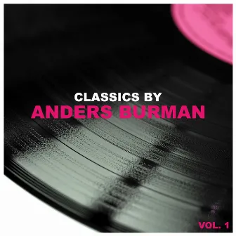 Classics by Anders Burman, Vol. 1 by Anders Burman