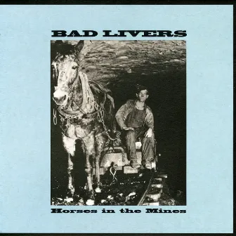 Horses in the Mines by Bad Livers