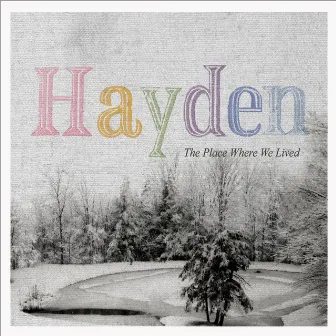 The Place Where We Lived by Hayden