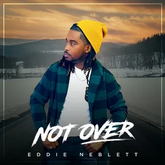 Not Over by Eddie Neblett