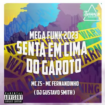 Mega Funk 2023 - Senta em Cima do Garoto by DJ Gustavo Smith