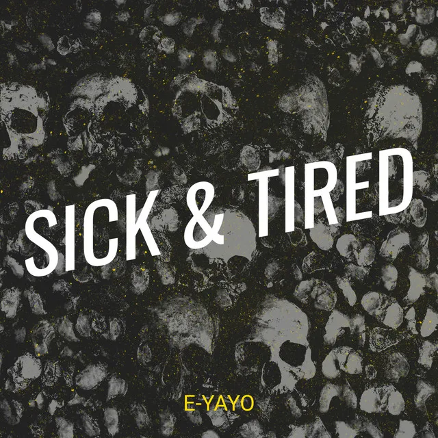 Sick & Tired