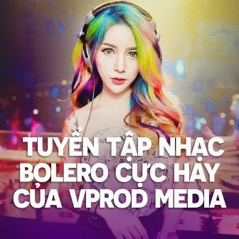 Tuyển tập nhạc Bolero Cực Hay Của VProd Media #1 by Khánh Đan