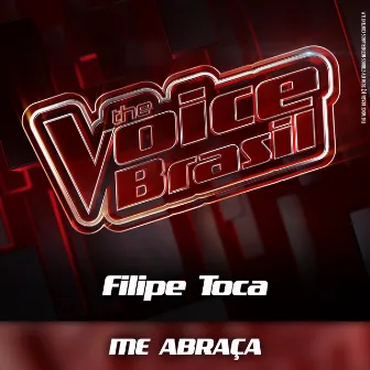 Me Abraça (Ao Vivo) by Filipe Toca