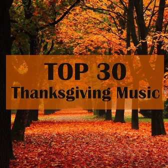 Top 30 Thanksgiving Music - Classical Instrumental Music and Traditional Thanksgiving Songs by Best of Classical Music Collective