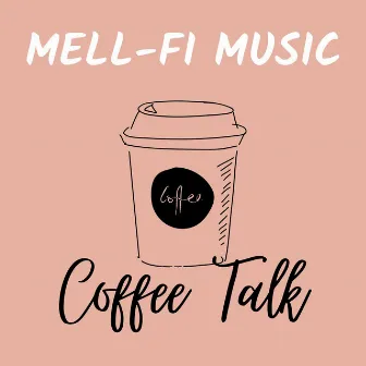 Coffee Talk by Mell-fi Music