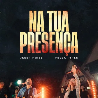 Na Tua Presença (Ao Vivo) by Milla Pires