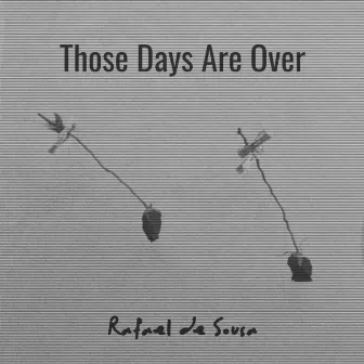 Those Days Are Over by Rafael de Sousa