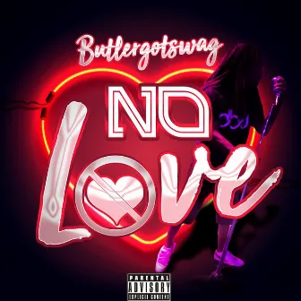 No Love by ButlerGotSwag