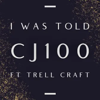 I Was Told by Cj100