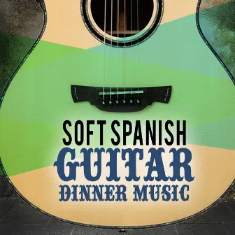 Soft Spanish Guitar Dinner Music by Spanish Restaurant Music Academy