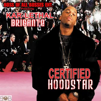 Certified Hoodstar by Kar-Lethal Brigante'