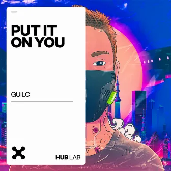 Put It On You by GUILC