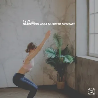 Satisfying Yoga Music to Meditate by Hatha Yoga Maestro