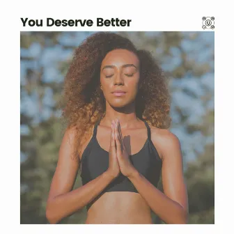 You Deserve Better by Ageless Tibetan Temple