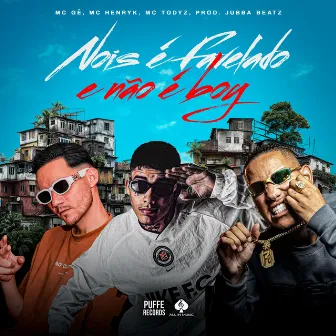 Nois É Favelado e Não É Boy by MC Todyz