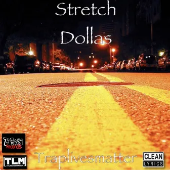 Traplivesmatter by Stretch Dollas