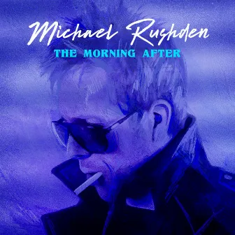 The Morning After by Michael Rushden