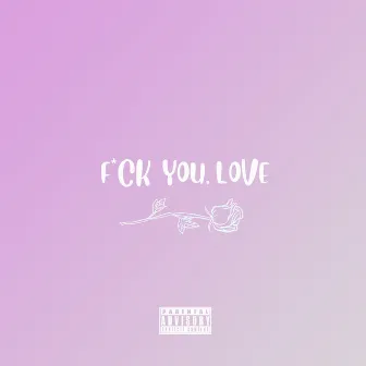 Fuck You, Love by Dascar