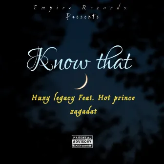 Know That by Huzy Legacy