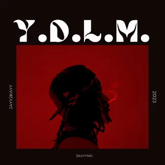 Y.D.L.M. by Jayy2kayy