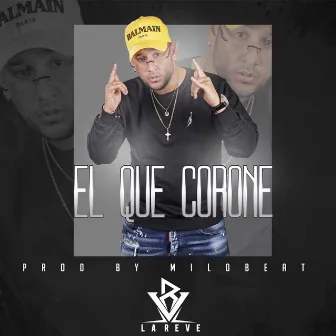 El Que Corone by La Reve