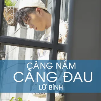 Càng Nắm Càng Đau by Lữ Bình